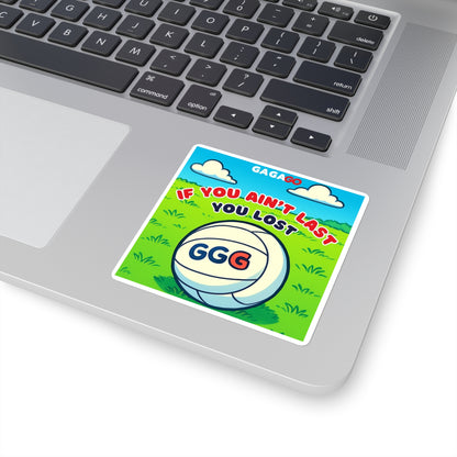 Square Sticker — "If You Ain't Last You Lost"